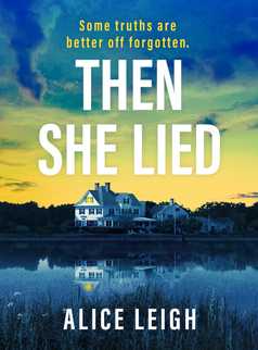 Then She Lied by Alice Leigh