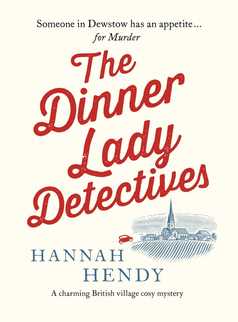 The Dinner Lady Detectives by Hannah Hendy