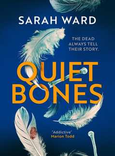 Quiet Bones by Sarah Ward